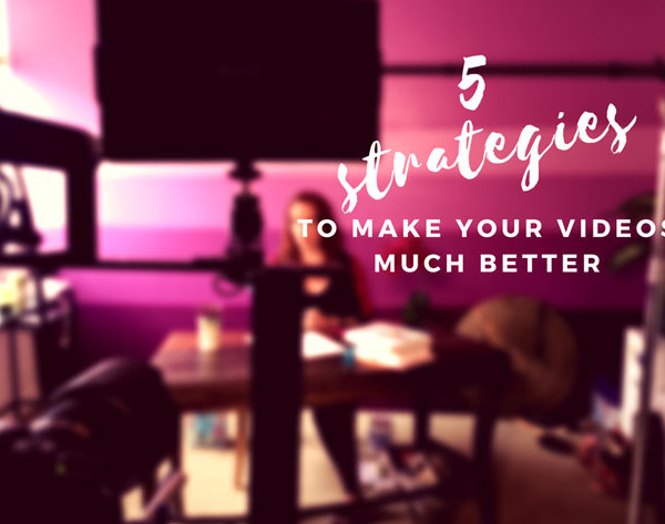B2 Productions: 5 Strategies to Make Your Video Much Better